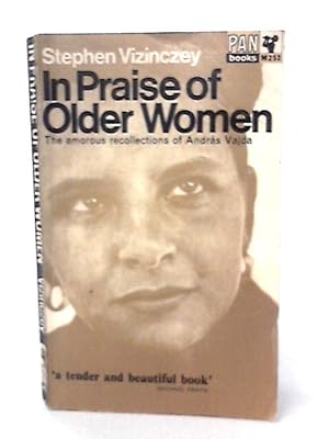 Bild des Verkufers fr In Praise of Older Women: The Amorous Recollections of Andras Vajda zum Verkauf von World of Rare Books