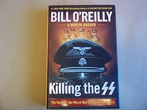 Killing the SS: The Hunt for the Worst War Criminals in History (Bill O'Reilly's Killing Series)