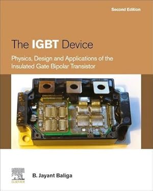 Bild des Verkufers fr The IGBT Device : Physics, Design and Applications of the Insulated Gate Bipolar Transistor zum Verkauf von AHA-BUCH GmbH