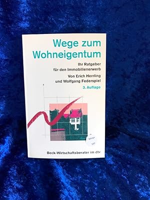 Bild des Verkufers fr Wege zum Wohneigentum: Ihr Ratgeber fr den Immobilienerwerb (Beck-Wirtschaftsberater im dtv) Ihr Ratgeber fr den Immobilienerwerb zum Verkauf von Antiquariat Jochen Mohr -Books and Mohr-