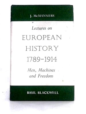 Imagen del vendedor de Lectures on European History, 1789-1914: Men, Machines and Freedom a la venta por World of Rare Books