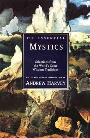 Imagen del vendedor de Essential Mystics : Selections from the World's Great Widsom Traditions a la venta por GreatBookPrices