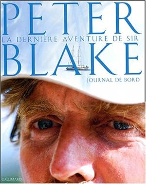 Seller image for La Dernire aventure: Le journal de bord de Peter Blake. Expdition en Antarctique et en Amazonie for sale by librairie philippe arnaiz