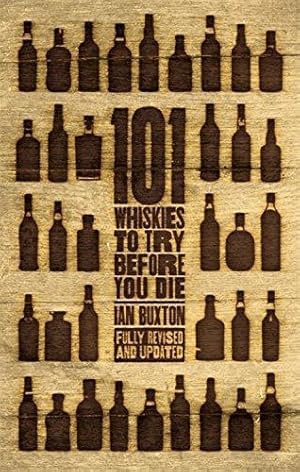 Bild des Verkufers fr 101 Whiskies to Try Before You Die (Revised & Updated): Third Edition zum Verkauf von WeBuyBooks
