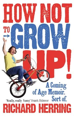 Seller image for How Not to Grow Up!: A Coming of Age Memoir. Sort of. [Soft Cover ] for sale by booksXpress