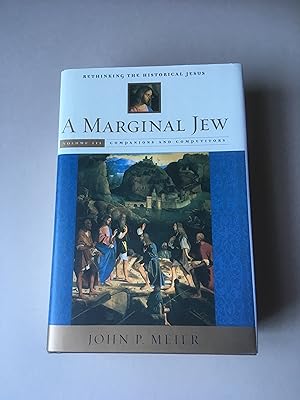 Seller image for A Marginal Jew. Rethinking the Historical Jesus. Volume Three. Companions and Competitors. for sale by T S Hill Books