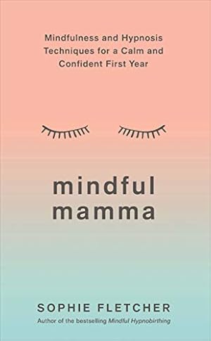 Seller image for Mindful Mamma: Mindfulness and Hypnosis Techniques for a Calm and Confident First Year [Soft Cover ] for sale by booksXpress