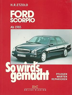 Bild des Verkufers fr Ford Scorpio ab 1985 : Limousine / Flieheck / Kombi. So wird's gemacht. Pflegen, Warten, Reparieren. Band 87. zum Verkauf von Lewitz Antiquariat