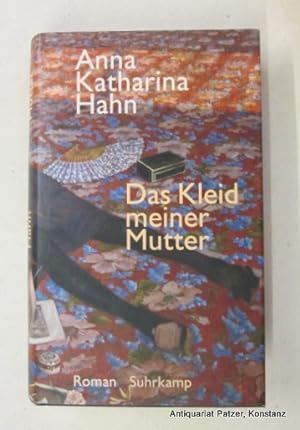Seller image for Das Kleid meiner Mutter. Roman. Berlin, Suhrkamp, 2016. 310 S., 1 Bl. Or.-Pp. mit Schutzumschlag. (ISBN 9783518425169). - Vortitel mit privatem Besitzvermerk. for sale by Jrgen Patzer