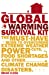 Seller image for The Global Warming Survival Kit: The Must-have Guide To Overcoming Extreme Weather, Power Cuts, Food Shortages And Other Climate Change Disasters [Soft Cover ] for sale by booksXpress