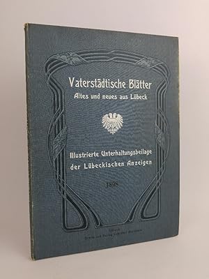 Image du vendeur pour Vaterstdtische Bltter: Altes und neues aus Lbeck. Illustrierte Unterhaltungsbeilage der "Lbeckischen Anzeigen". [aus Jahrgang] 1898. mis en vente par ANTIQUARIAT Franke BRUDDENBOOKS