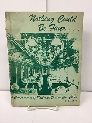 Nothing Could Be Finer, A Compendium of Railroad Dining Car China