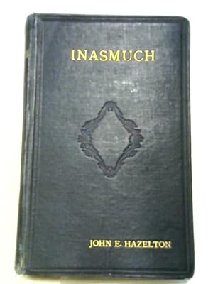 Seller image for Inasmuch; A History Of The Aged Pilgrims' Friend Society, 1807-1922 for sale by World of Rare Books