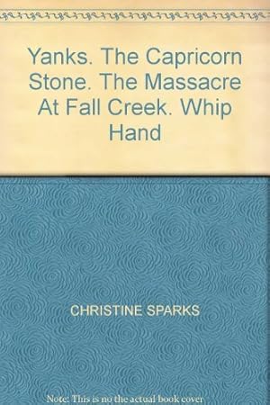 Bild des Verkufers fr Yanks. The Capricorn Stone. The Massacre At Fall Creek. Whip Hand zum Verkauf von WeBuyBooks