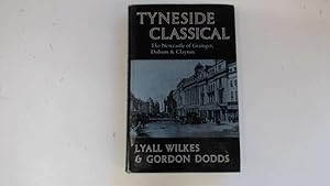 Image du vendeur pour Tyneside Classical: The Newcastle of Grainger, Dobson & Clayton mis en vente par Goldstone Rare Books