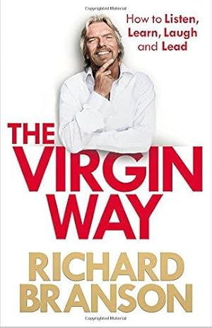 Seller image for The Virgin Way: How to Listen, Learn, Laugh and Lead for sale by WeBuyBooks