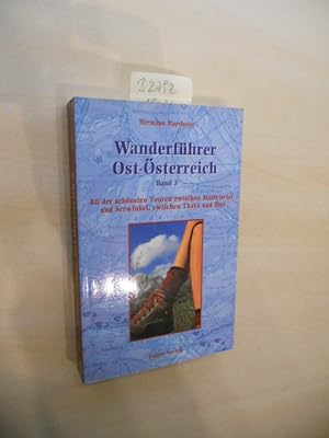 Wanderführer Ost-Österreich, Band 2. 88 der schönsten Touren zwischen Mostviertel und Seewinkel, ...