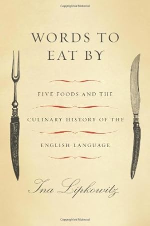 Seller image for Words to Eat By: Five Foods and the Culinary History of the English Language for sale by Redux Books