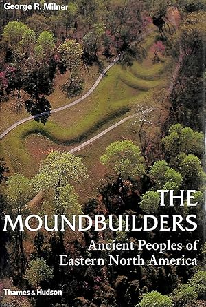 Seller image for Moundbuilders: Ancient Peoples of Eastern North America (Ancient Peoples & Places) for sale by M Godding Books Ltd