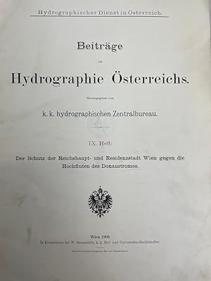 Beiträge zur Hydrographie Österreichs. IX.Heft. Der Schutz der Reichshaupt- und Residenzstadt Wie...