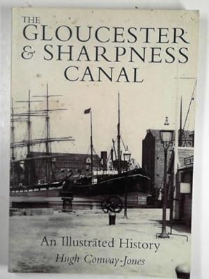 Immagine del venditore per The Gloucester & Sharpness Canal: an illustrated history venduto da Cotswold Internet Books