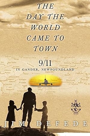 Seller image for THE DAY THE WORLD CAME TO TOWN: 9/11 in Gander, Newfoundland for sale by Pieuler Store