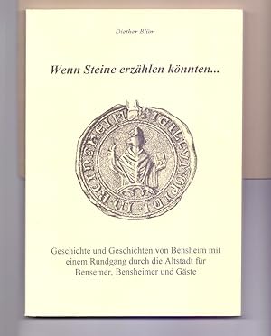 Image du vendeur pour Wenn Steine erzhlen knnten . . . Geschichte und Geschichten von Bensheim mit einem Rundgang durch die Altstadt fr Bensemer, Bensheimer und Gste. mis en vente par Die Wortfreunde - Antiquariat Wirthwein Matthias Wirthwein