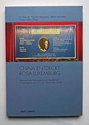 Image du vendeur pour China entdeckt Rosa Luxemburg. Internationale Rosa-Luxemburg-Gesellschaft in Guangzhou am 21./22. November 2004. mis en vente par Versandantiquariat Wolfgang Petry