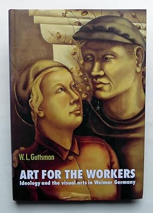 Bild des Verkufers fr Art For The Workers. Ideology and the visual arts in Weimar Germany. zum Verkauf von Versandantiquariat Wolfgang Petry