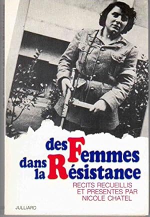 Seller image for Des femmes dans la Rsistance Rcits recueillis et prsents par Nicole Chatel for sale by Ammareal