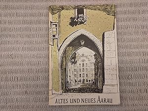 Seller image for Altes und neues Aarau. Hinweise auf Wesen und Geschichte einer kleinen Stadt. Zweite Auflage for sale by Genossenschaft Poete-Nscht