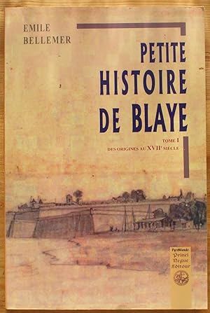 Bild des Verkufers fr Petite histoire de Blaye - Tome I - Des origines au XVIIe sicle zum Verkauf von Aberbroc