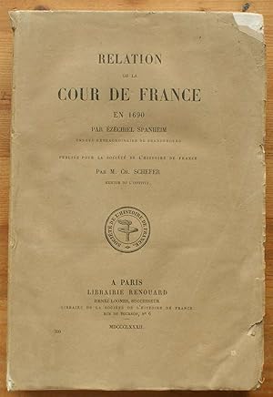 Relation de la Cour de France en 1690 par Ezechiel Spanheim, envoyé extraordinaire de Brandebourg