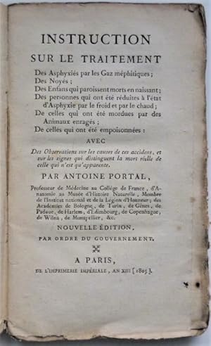 Seller image for Instruction sur le traitement des asphyxis par les gaz mphitiques; des noys; des enfans qui paroissent morts en naissant; des personnes qui ont t rduites  l'tat d'asphyxie par le froid et par le chaud; de celles qui ont t mordues par des animaux enrags; de celles qui ont t empoisonnes. Avec des observations sur les causes de ces accidens, et sur les signes qui distinguent la mort relle de celle qui n'est qu'apparente. for sale by Jolle Cantin