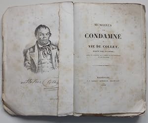 Mémoires d'un condamné ou vie de Collet; écrite par lui-même ornée du portrait de l'auteur et du...