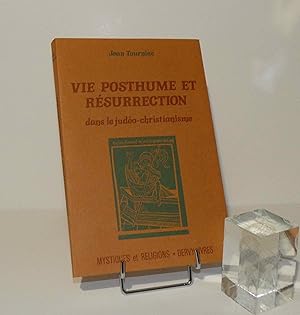 Vie posthume et résurrection dans le judéo-christianisme. Collection Mystiques et Religions. Derv...