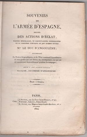 Souvenirs de l'armée d'Espagne. Recueil des actions d'éclat paroles mémorables et particularités ...