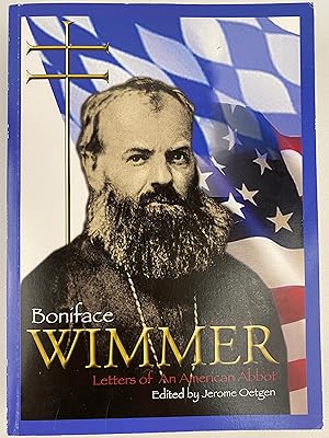 Boniface Wimmer: Letters of an American Abbot