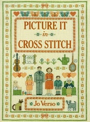 Bild des Verkufers fr Picture it in Cross Stitch (A David & Charles Craft Book): Written by Jo Verso, 1988 Edition, (First Edition) Publisher: David & Charles [Hardcover] zum Verkauf von WeBuyBooks