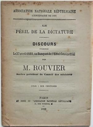 Le péril de la dictature. Discours prononcé le 27 avril 1888 au banquet de l'hôtel continental pu...