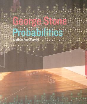Seller image for George Stone Probabilities: A Midcareer Survey. (Exhibition at Los Angeles Municipal Art Gallery, Barnsdall Art Park 9 September - 16 November 2003). for sale by Wittenborn Art Books