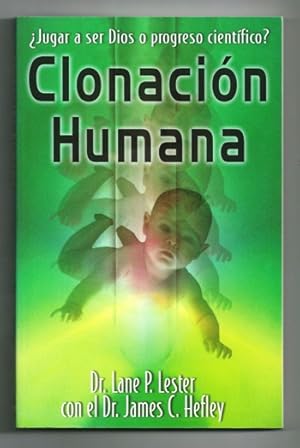 Seller image for CLONACION HUMANA JUGAR A SER DIOS O PROGRESO CIENTIFICO? for sale by Ducable Libros