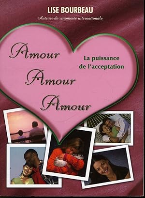 Image du vendeur pour Amour Amour Amour : La puissance de l'acceptation mis en vente par Librairie Le Nord