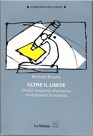 Oltre Il limite. Undici Scoperte Che Hanno Rivoluzionato La Scienza