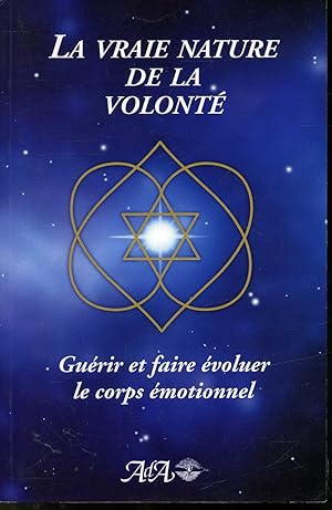 Seller image for La vraie nature de la volont : Gurir et faire voluer le corps motionnel for sale by Librairie Le Nord