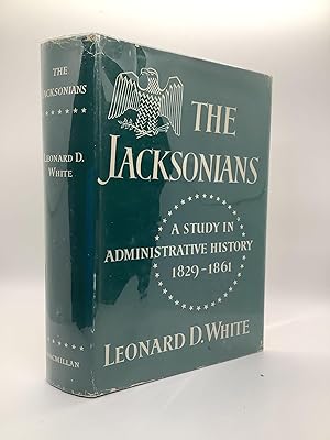 THE JACKSONIANS A Study in Administrative History 1829-1861