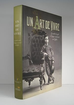 Un Art de vivre. Le meuble de goût à l'époque victorienne au Québec