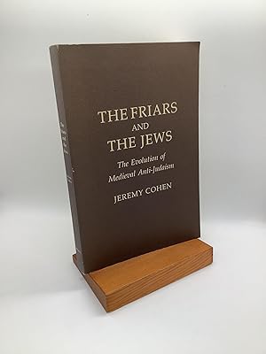 Bild des Verkufers fr The Friars and the Jews: The Evolution of Medieval Anti-Judaism The Evolution of Medieval Anti-Judaism zum Verkauf von Arches Bookhouse