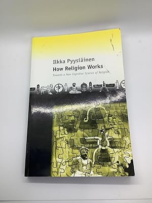 Bild des Verkufers fr How Religion Works: Towards a New Cognitive Science of Religion Towards a New Cognitive Science of Religion zum Verkauf von Arches Bookhouse