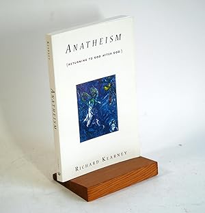 Seller image for Anatheism: Returning to God After God (Insurrections: Critical Studies in Religion, Politics, and Culture) Returning to God after God for sale by Arches Bookhouse